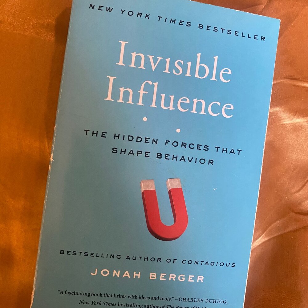 Invisible Influence: The Hidden Forces That Shape Behavior by Jonah Berger